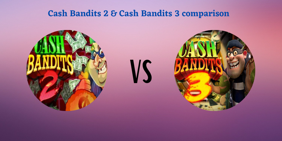 Cash Bandits 2 vs Cash Bandits 3 Comparison